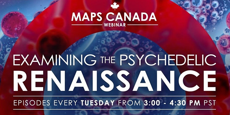 Examining the Psychedelic Renaissance: 2020 MAPS Canada Webinar Series