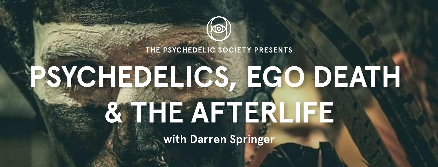 Psychedelics, Ego Death and the Afterlife