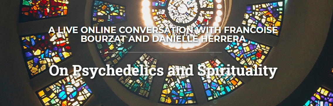 On Psychedelics and Spirituality- A Live Conversation with Francoise Bourzat and Danielle Herrera